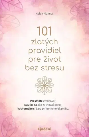 Psychológia, etika 101 zlatých pravidiel pre život bez stresu - Helen Monnet,Silvia Gubová