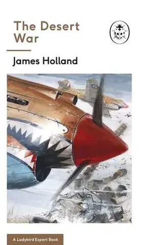 Svetové dejiny, dejiny štátov The Desert War - James Holland