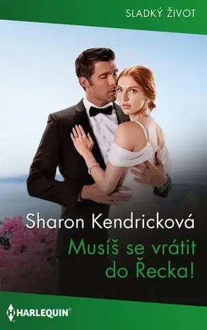 Romantická beletria Musíš se vrátit do Řecka! - Sharon Kendrick