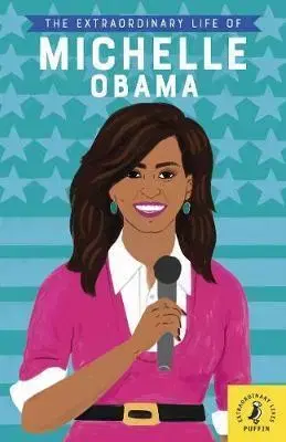 V cudzom jazyku The Extraordinary Life of Michelle Obama - Sheila Kanani, Dr.,Sarah Walsh