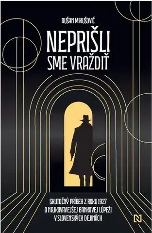 Skutočné príbehy Neprišli sme vraždiť - Dušan Mikušovič