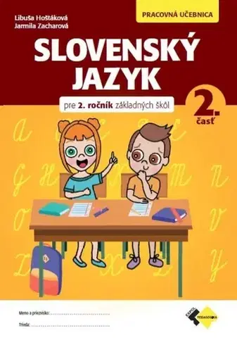 Slovenský jazyk Slovenský jazyk pre 2.ročník ZŠ – Pracovná učebnica 2. - Libuša Hoštáková,Jarmila Zacharová