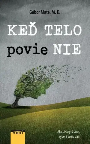 Zdravoveda, ochorenia, choroby Keď telo povie NIE - Gabor Maté