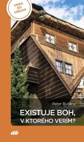 Kresťanstvo Existuje Boh, v ktorého verím? - Peter Bučány