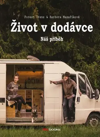Cestopisy Život v dodávce - Forest Trenz,Barbora Masaříková