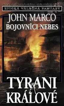 Sci-fi a fantasy Bojovníci nebes Tyrani a králové - John Marco