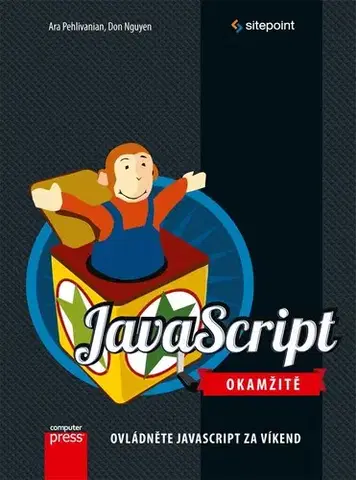 Programovanie, tvorba www stránok JavaScript Okamžitě, 2. vydání - Don Nguyen,Ara Pehlivanian,Ara Pehlivanian