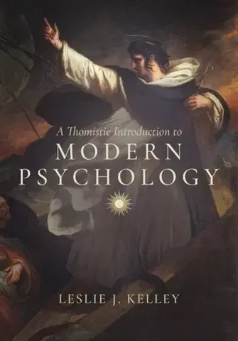 Náboženstvo A Thomistic Introduction to Modern Psychology - Leslie J. Kelley