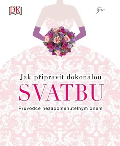 Hobby - ostatné Jak připravit dokonalou svatbu