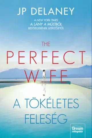 Detektívky, trilery, horory The Perfect Wife - A tökéletes feleség - JP Delaney