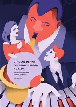 Hudba - noty, spevníky, príručky Stručné dějiny populární hudby a jazzu pro studenty a učitele hudební výchovy - Tomáš Kuhn