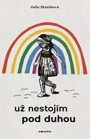 Česká beletria Už nestojím pod duhou - Julie Staníková