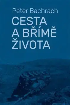 Biografie - ostatné Cesta a břímě života - Peter Bachrach