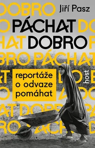 Fejtóny, rozhovory, reportáže Páchat dobro - Jiří Pasz