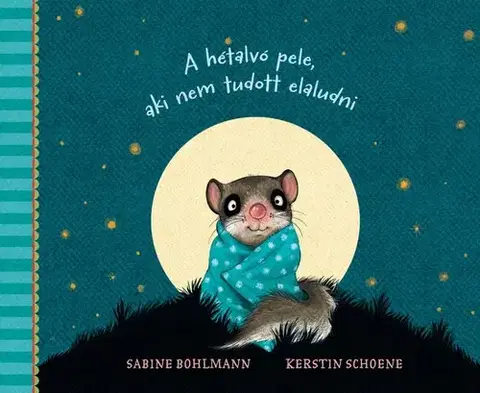 Rozprávky A hétalvó pele, aki nem tudott elaludni - Sabine Bohlmannová,Mán Várhegyi Réka