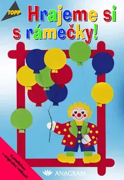 Encyklopédie pre deti a mládež - ostatné Hrajeme si s rámečky!