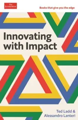 Podnikanie, obchod, predaj Innovating with Impact - Ted Ladd,Alessandro Lanteri