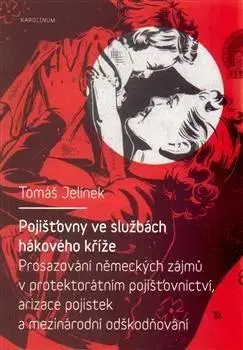 Druhá svetová vojna Pojišťovny ve službách hákového kříže - Tomáš Jelínek
