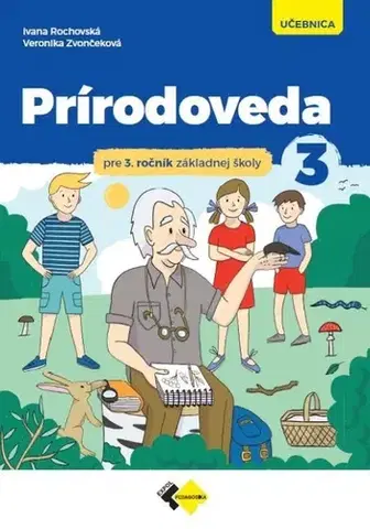 Učebnice pre ZŠ - ostatné Prírodoveda pre 3.ročník ZŠ - učebnica - Ivana Rochovská,Veronika Zvončeková