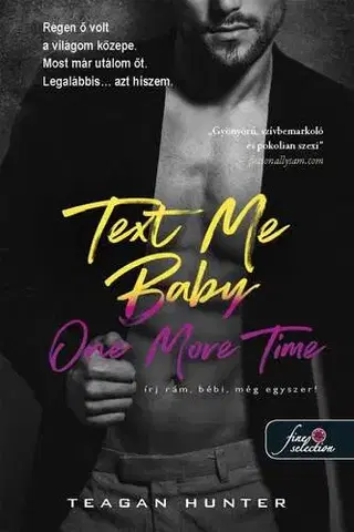 Romantická beletria Text Me Baby One More Time – Írj rám, bébi, még egyszeri! (Légy merész! 4.) - Teagan Hunter