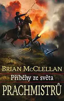 Sci-fi a fantasy Příběhy ze světa Prachmistrů - Brian McClellan