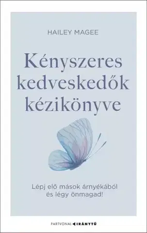 Psychológia, etika Kényszeres kedveskedők kézikönyve - Hailey Magee