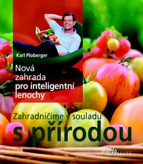 Úžitková záhrada Nová zahrada pro inteligentní lenochy - Karl Ploberger
