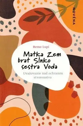 Kresťanstvo Matka Zem, brat Slnko, sestra Voda (novéna) - Remo Lupi