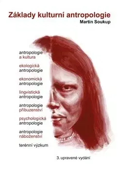 Sociológia, etnológia Základy kulturní antropologie - Martin Soukup