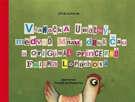Rozprávky Vianočka Udatný, medveď Mňau, drak Čau a originál princezná Fujara Lopúchová - Juraj Raýman