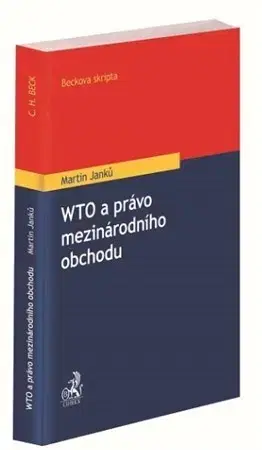 Obchodné právo WTO a právo mezinárodního obchodu - Martin Janků