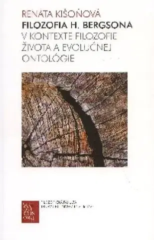 Filozofia Filozofia H. Bergsona v kontexte filozofie života a evolučnej ontológie - Renáta Kišoňová