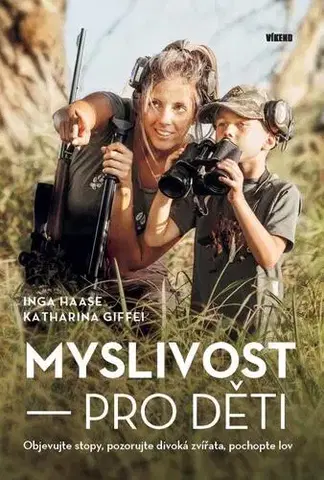 Pre deti a mládež - ostatné Myslivost pro děti - Objevujte stopy, pozorujte divoká zvířata, pochopte lov - Inga Haase,Katharina Giffei
