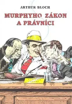 Citáty, výroky, aforizmy, príslovia, porekadlá Murphyho zákon a právníci - Arthur Bloch