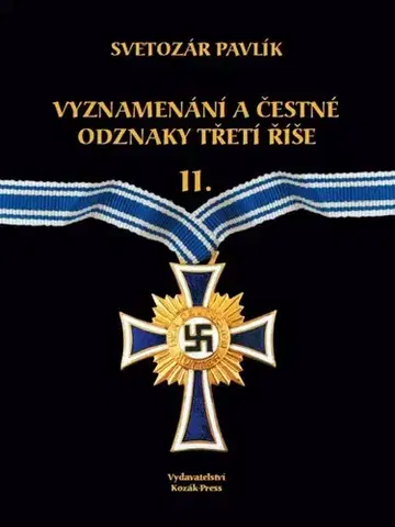 História, vojnová literatúra Vyznamenání a bojové odznaky Třetí říše II. - Svetozár Pavlík