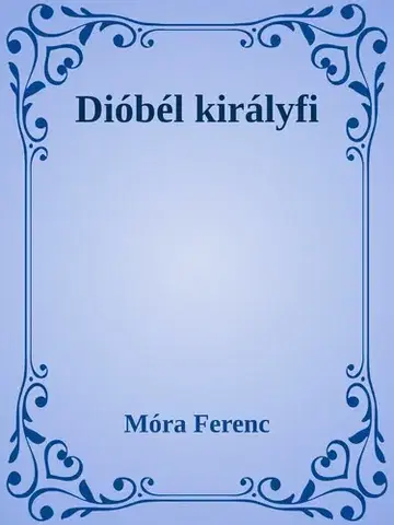 Svetová beletria Dióbél királyfi - Ferenc Móra