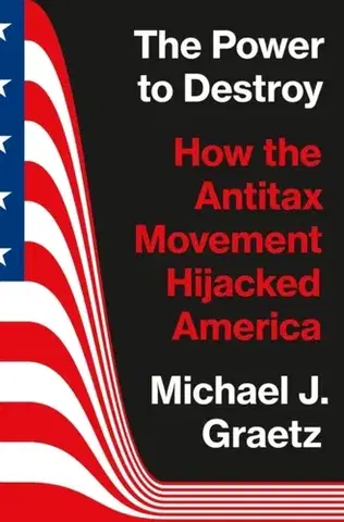 Politológia The Power to Destroy - Michael J. Graetz