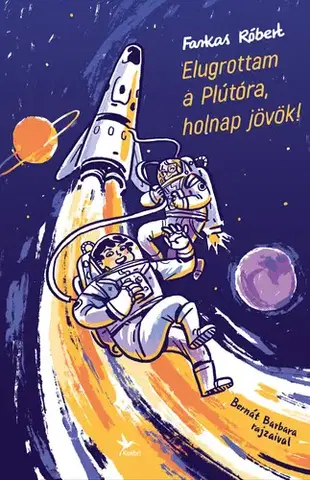 Dobrodružstvo, napätie, western Elugrottam a Plútóra, holnap jövök! - Róbert Farkas