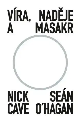 Hudba - noty, spevníky, príručky Víra, naděje a masakr - Nick Cave,Seán O‘Hagan