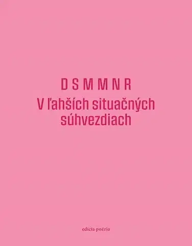 Slovenská poézia D S M M N R: V ľahších situačných súhvezdiach - Kolektív autorov