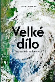 Ekológia, meteorológia, klimatológia Velké dílo - Thomas Berry
