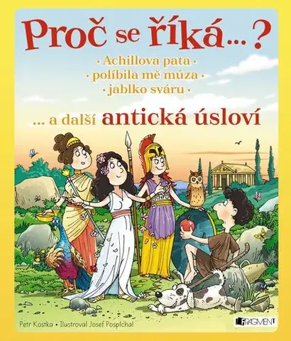 Encyklopédie pre deti a mládež - ostatné Proč se říká…? Achillova pata, políbila mě múza, jablko sváru - Petr