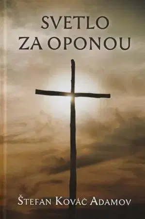 Náboženstvo - ostatné Svetlo za oponou - Štefan Kováč Adamov