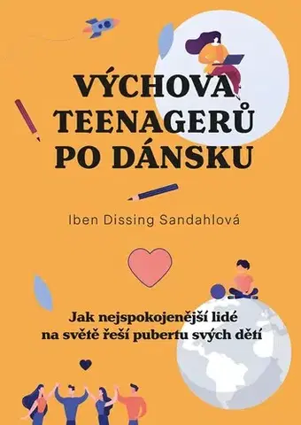 Výchova, cvičenie a hry s deťmi Výchova teenagerů po dánsku - Iben Dissing Sandahl,Romana Hegedüsová