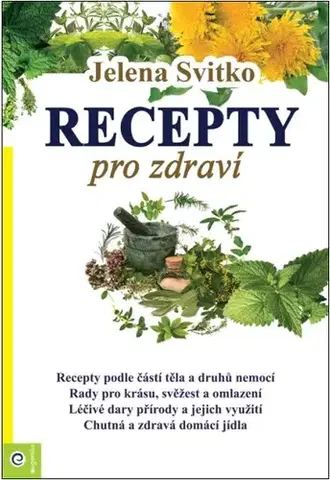 Alternatívna medicína - ostatné Recepty pro zdraví - Jelena Svitko,Jarmila Ivanská