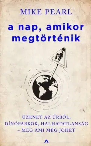 Fejtóny, rozhovory, reportáže A nap, amikor megtörténik - Mike Pearl