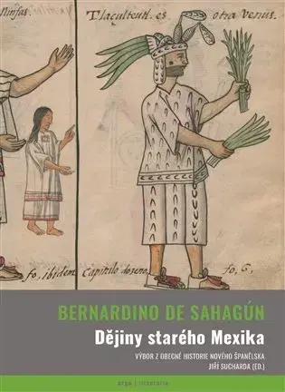 História - ostatné Dějiny starého Mexika - Bernardino de Sahagún