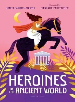 Fantasy, upíri Heroines of the Ancient World - Honor Cargill-Martin,Margaux Carpentier