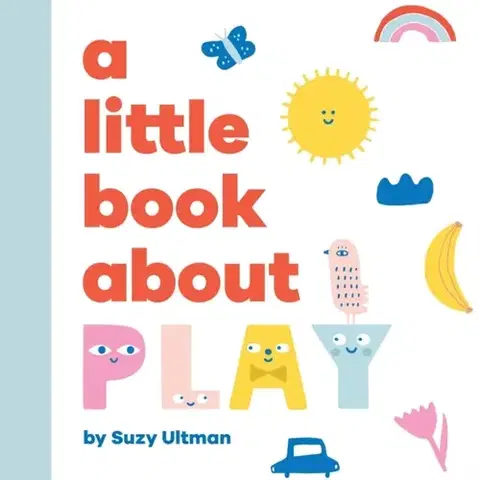 Leporelá, krabičky, puzzle knihy A Little Book About Play - Ultman Suzy