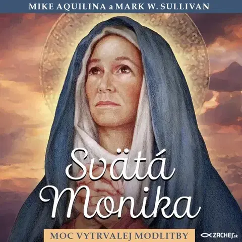 Duchovný rozvoj Zachej.sk, s.r.o. Svätá Monika: Moc vytrvalej modlitby